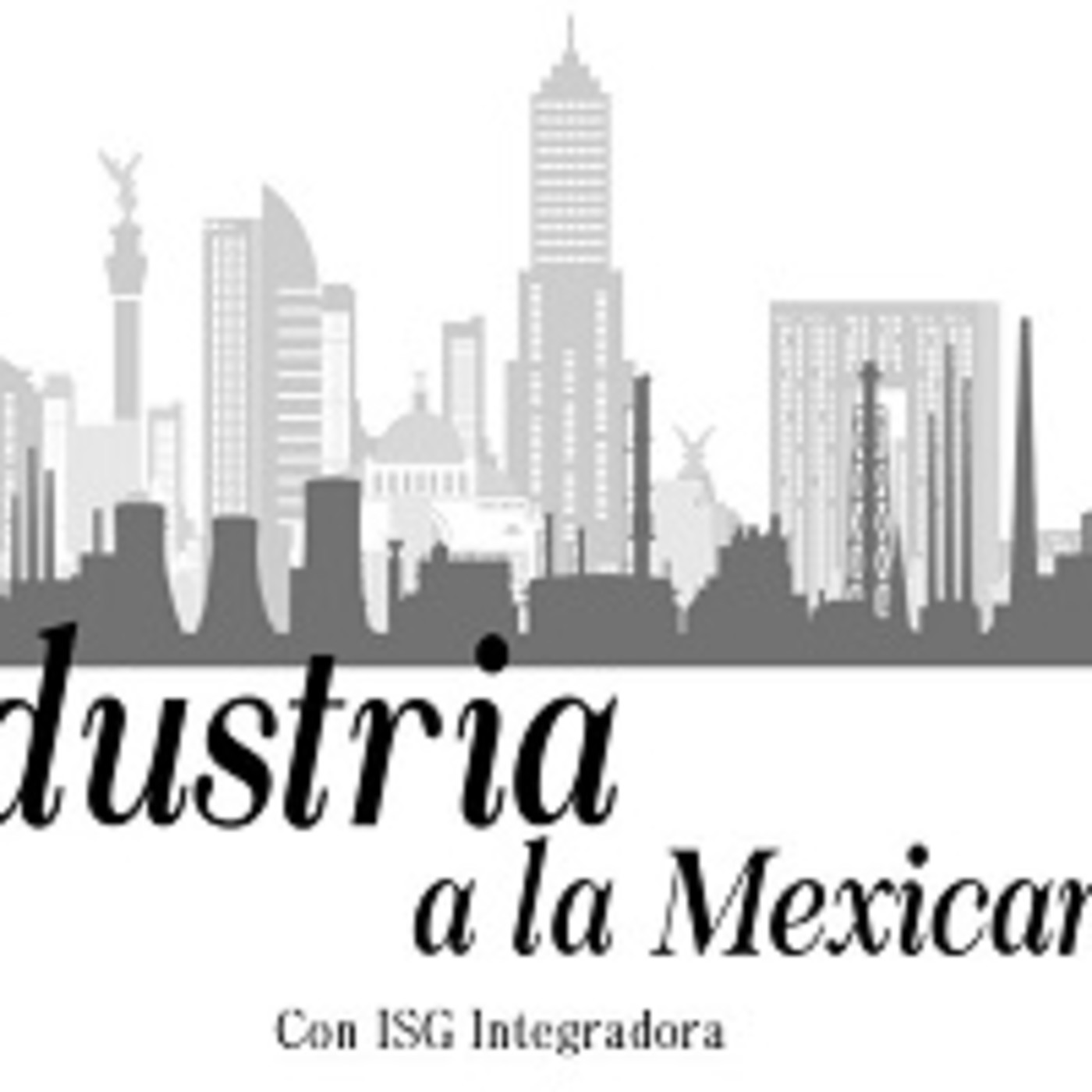 Industria a la Mexicana. 230919 p052 episode artwork