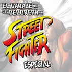 El Garaje del DeLorean 02x02: Especial Street Fighter