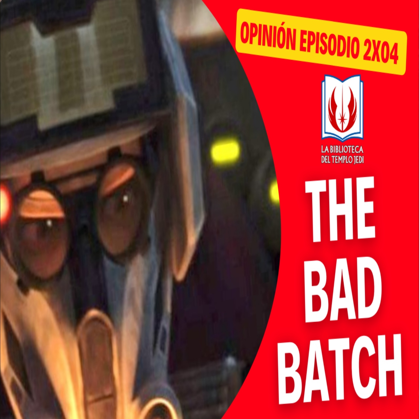La Biblioteca del Templo Jedi - Mi Opinión de THE BAD BATCH Episodio 2X04 episode artwork