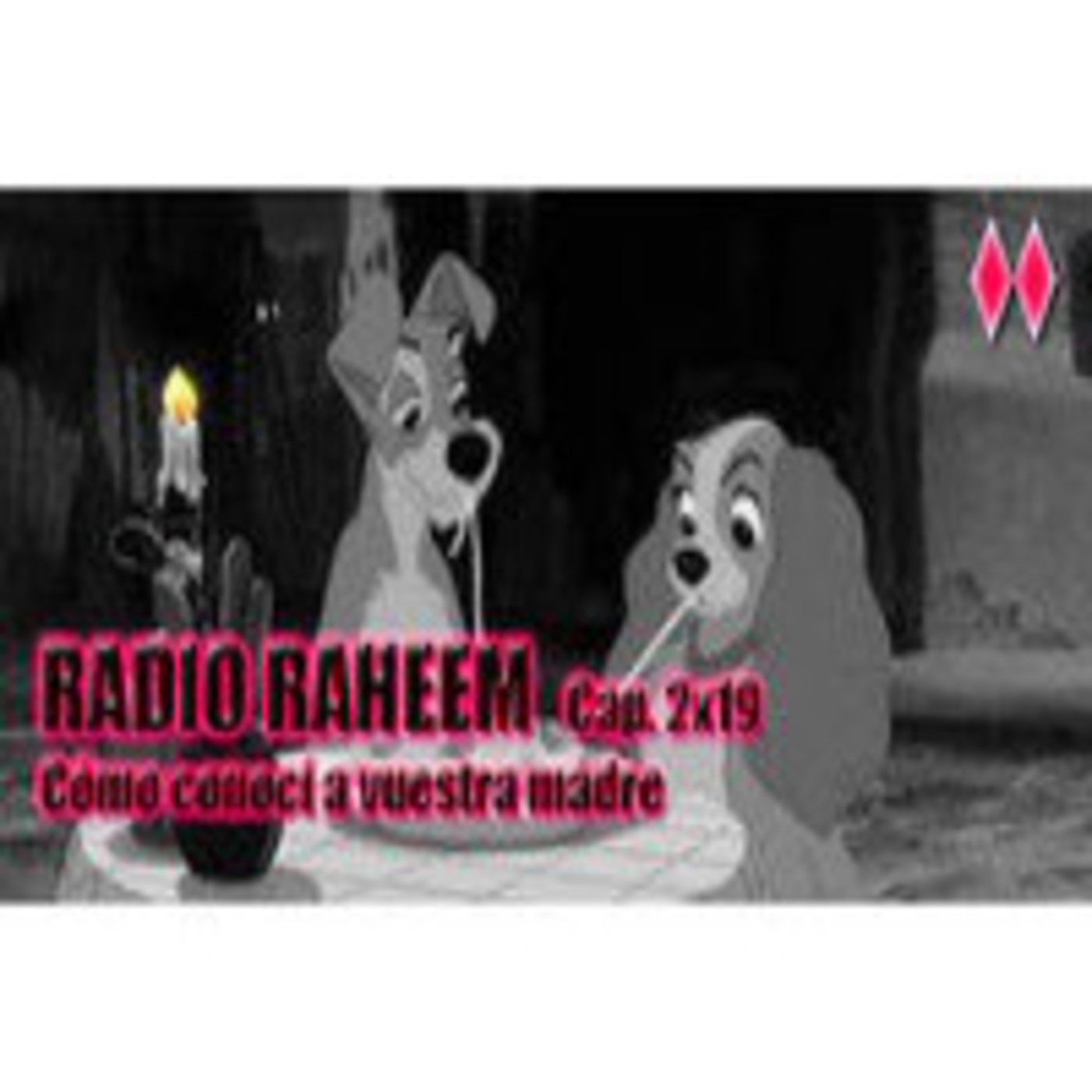 Radio Raheem 2 Cap. 19_ Como conocí a vuestra madre