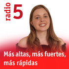 Entrevista 01/06/2018 - Más altas, más rápidas, más fuertes (RNE5)