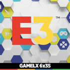GAMELX 6x35 - Especial E3 2018