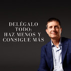 Delégalo todo: Haz menos y consigue más