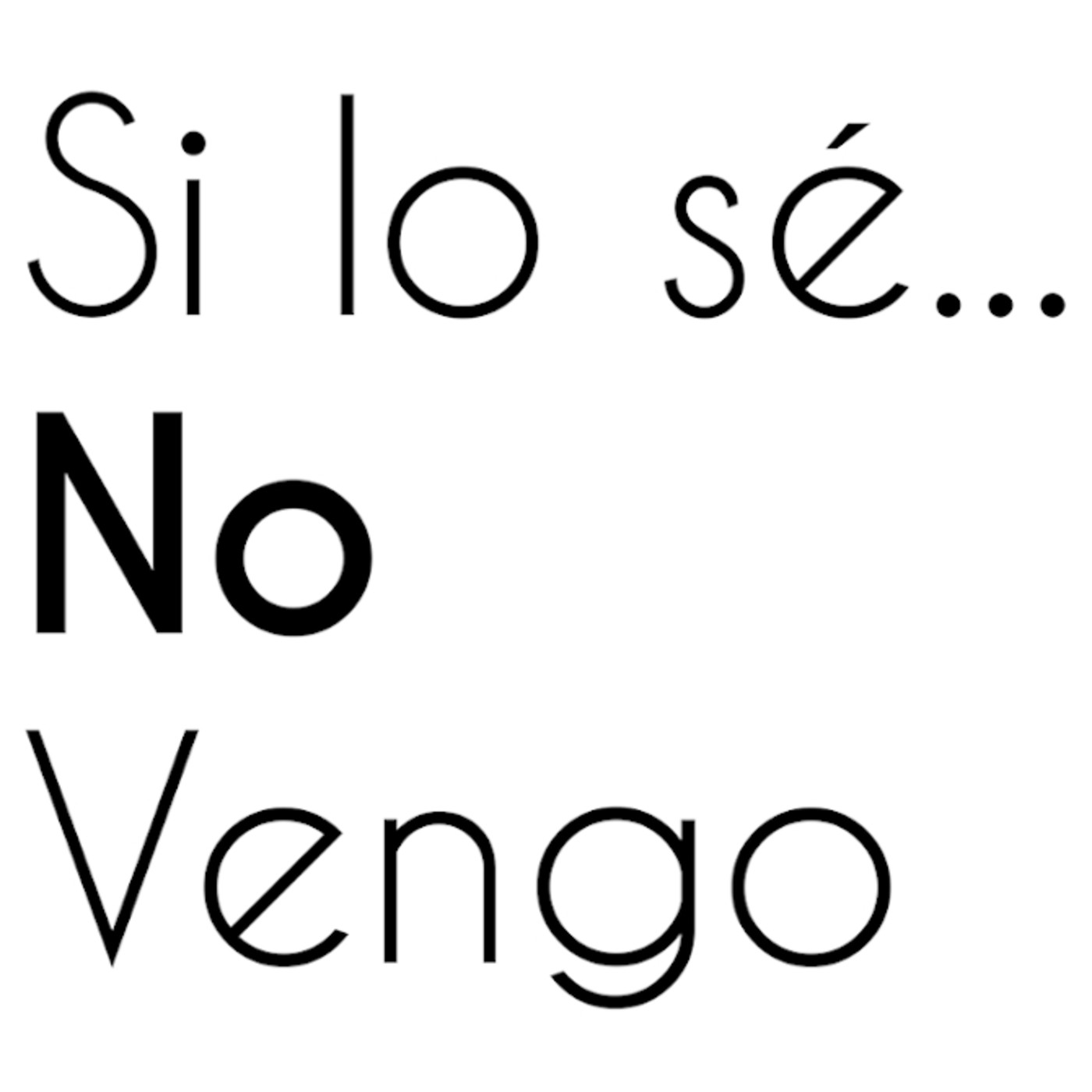 Si lo sé... no vengo