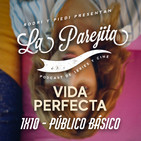 La Parejita 1x10 | Público Básico | Vida Perfecta