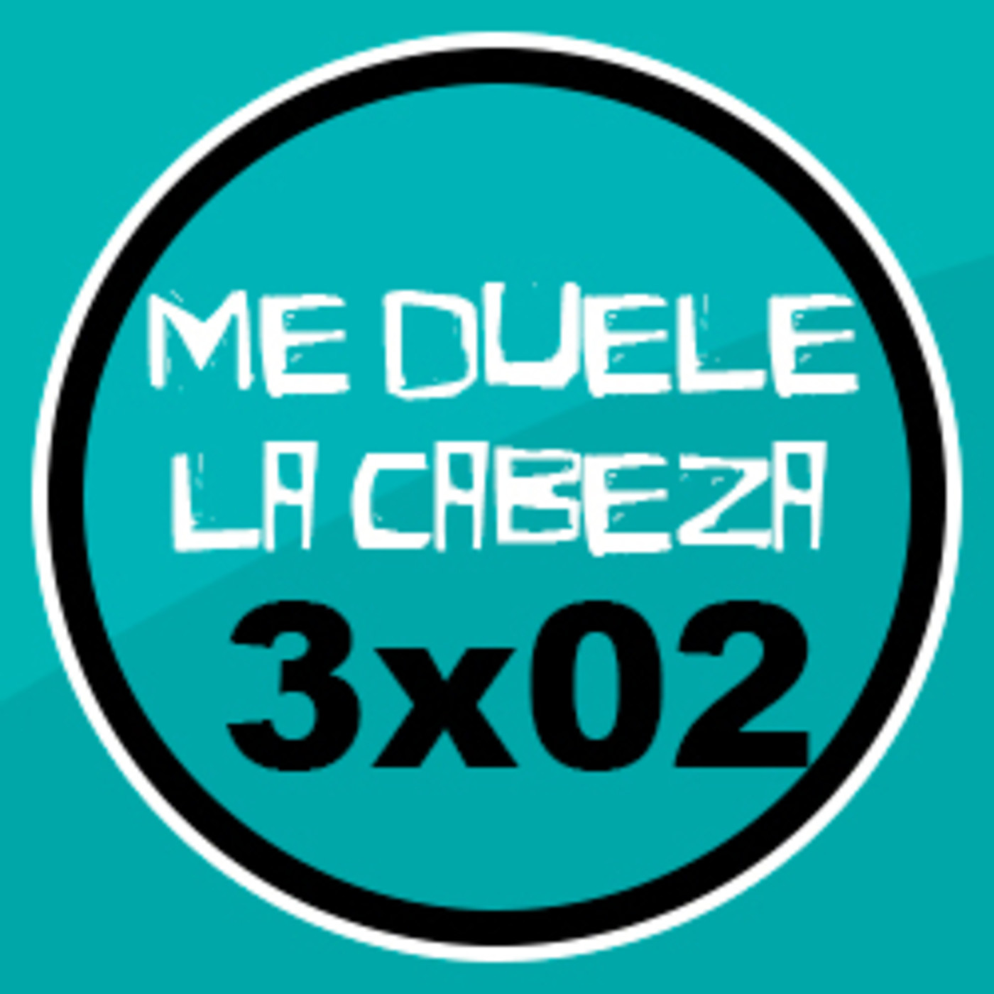 ME DUELE LA CABEZA | 3x02 |   "MACHO, como se AGARRAN a la VIDA" episode artwork