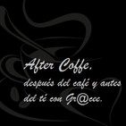 After Coffe, después del café y antes del té - Podast 1