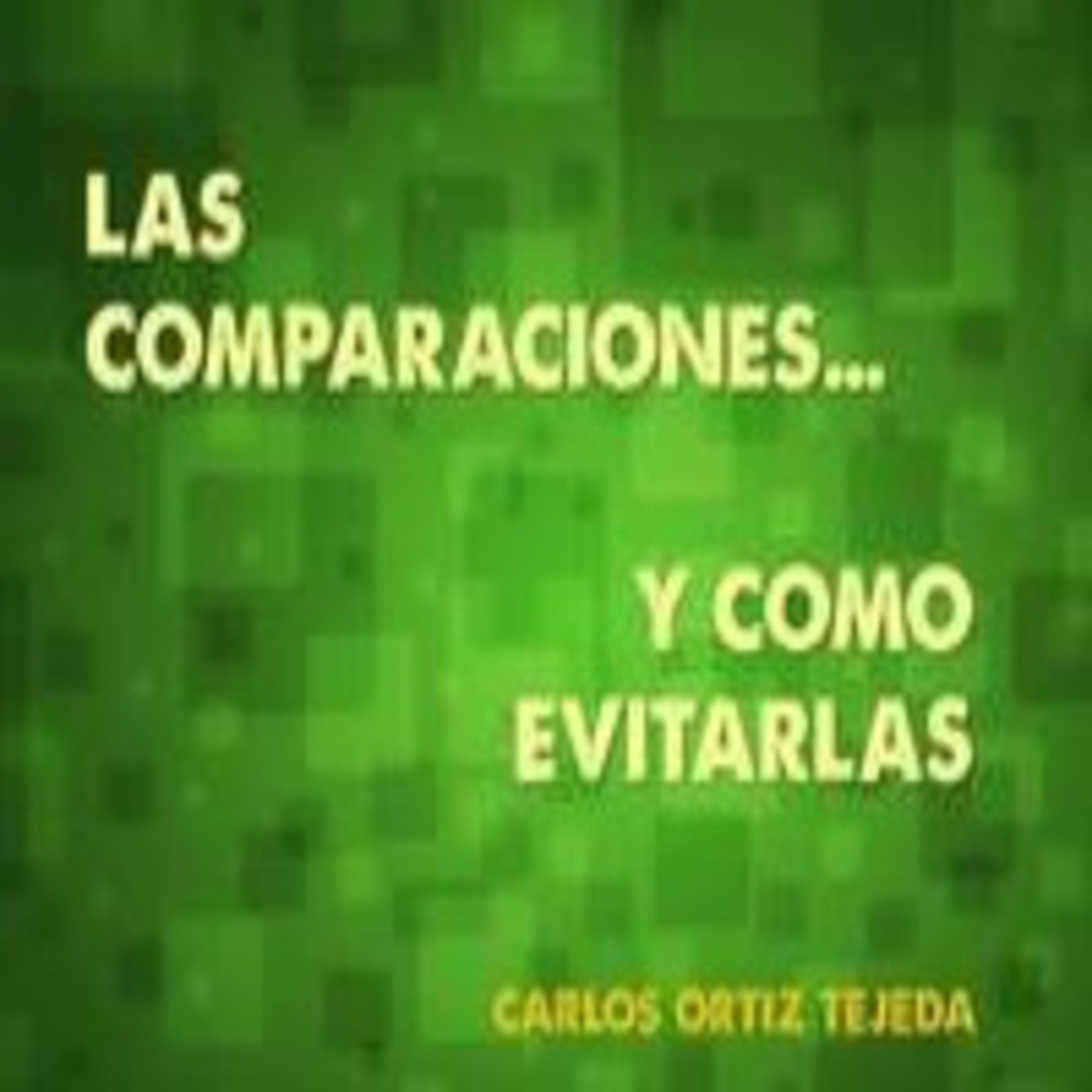 Las comparaciones y cómo vencerlas - Carlos Ortiz episode artwork