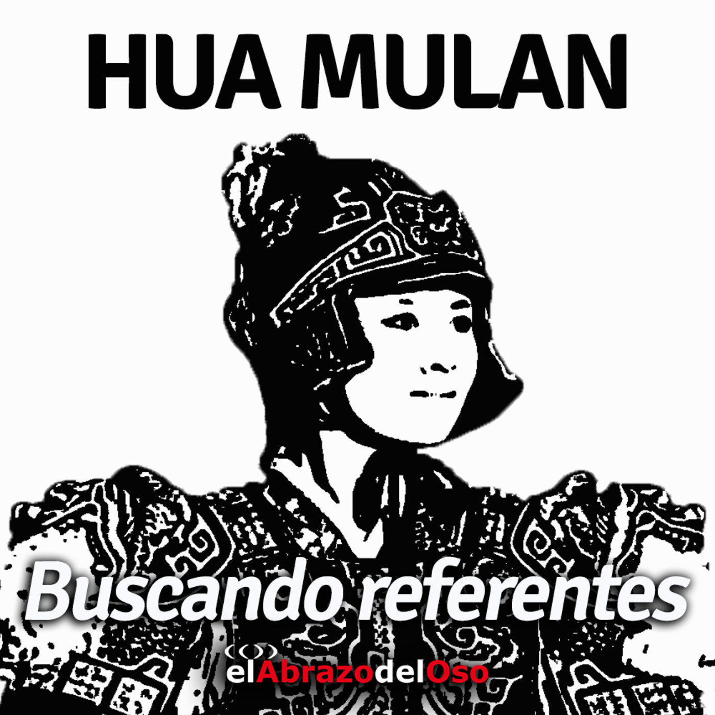 El Abrazo del Oso - 'Buscando Referentes': Hua Mulan