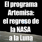 Astrobitácora - 1x19 - El programa Artemisa: el regreso de la NASA a la Luna