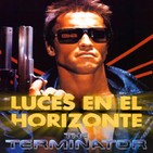 Luces en el Horizonte 5X38: TERMINATOR