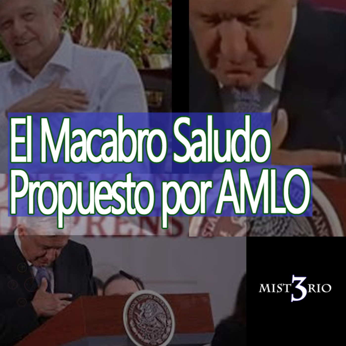 Misterio3 El Macabro saludo propuesto por AMLO episode artwork