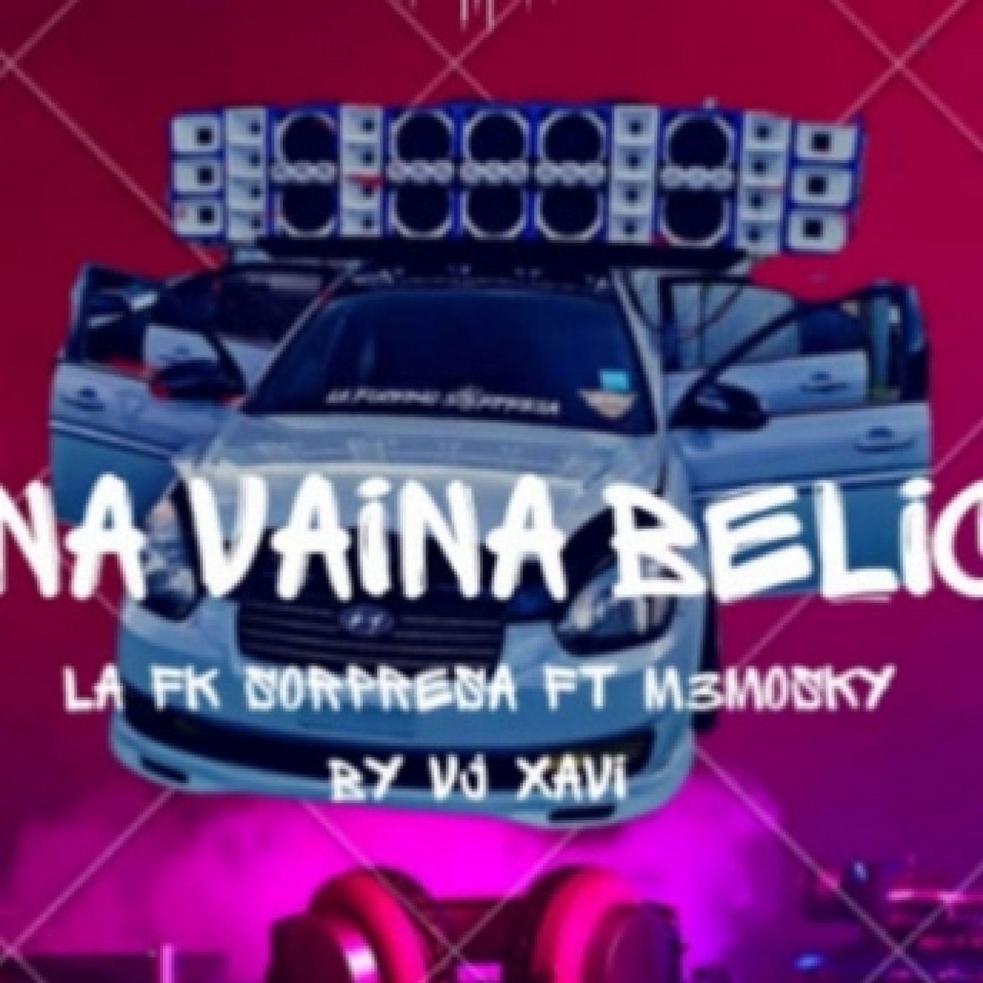 Una_Vaina_Belica_La_fuckin_Sorpresa_ft_M3mosky_by_Vj_Xavi_La_Takilla507