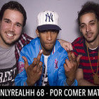 OnlyRealHH 68 - Por comer mato (Con Big Jay & Vicious) + Sorteo Pachamama Fest