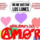 No Me Gustan Los Lunes- Lunes 7 Mayo 2018 - Tema Hablamos del Amor