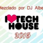 I LOVE TECH HOUSE 2015 Mezclado por DJ Albert