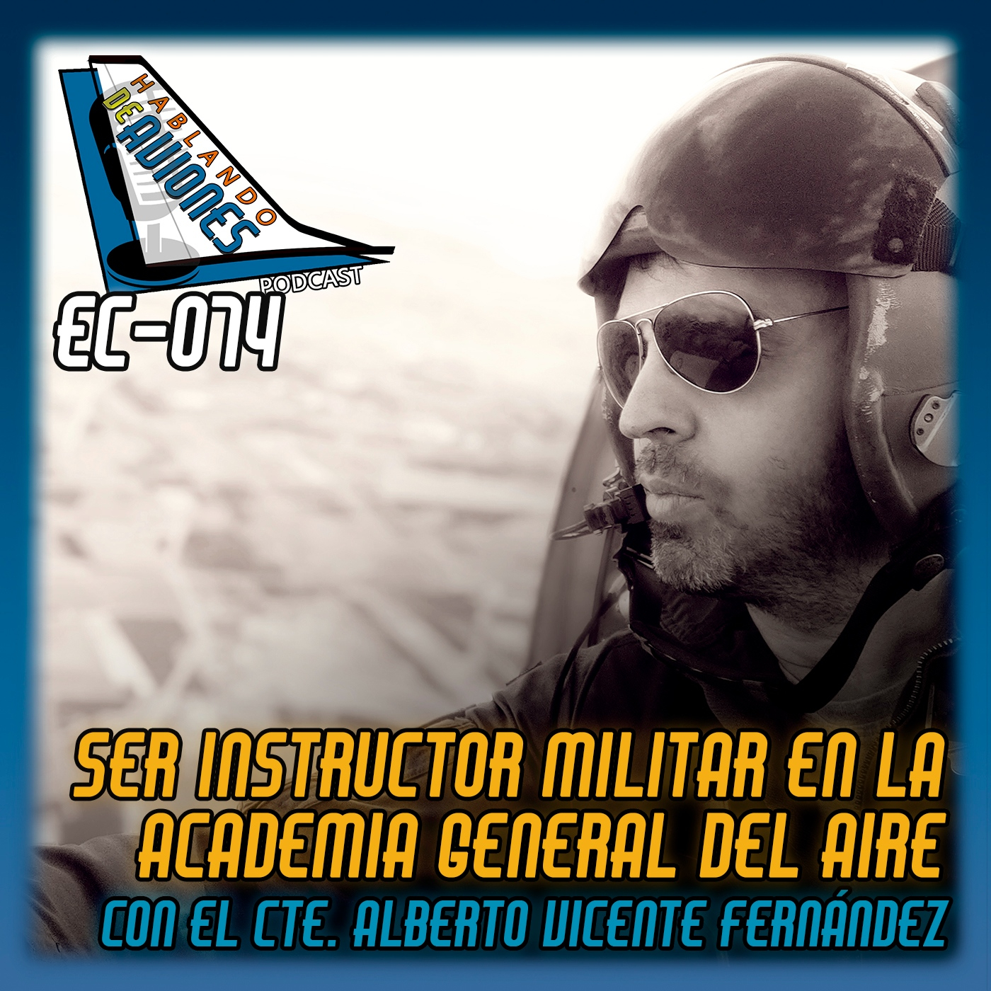 EC-074. Ser instructor militar en la Academia General del Aire, con Alberto Vicente Fernández