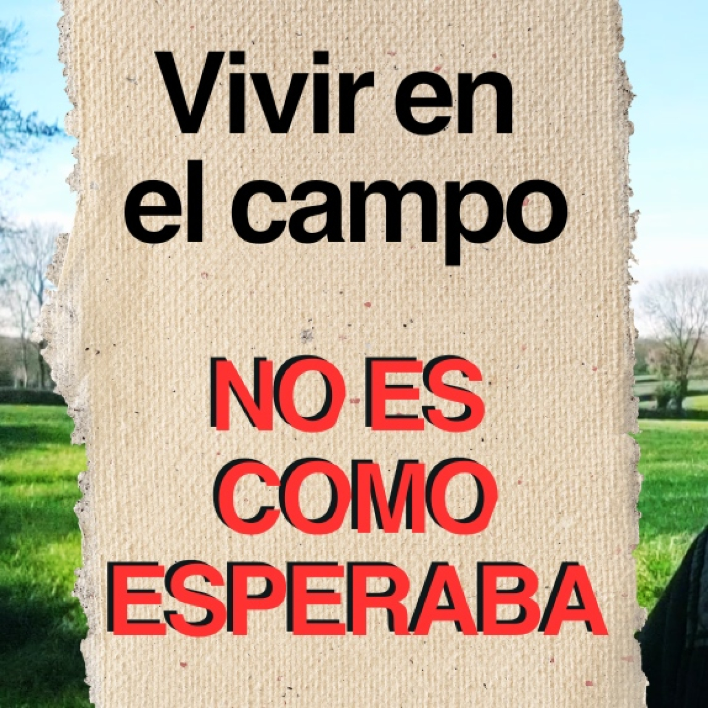 De la ciudad al campo · Vida rural sin filtros