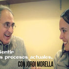 El Sentir y los procesos actuales - Entrevista a JORDI MORELLA