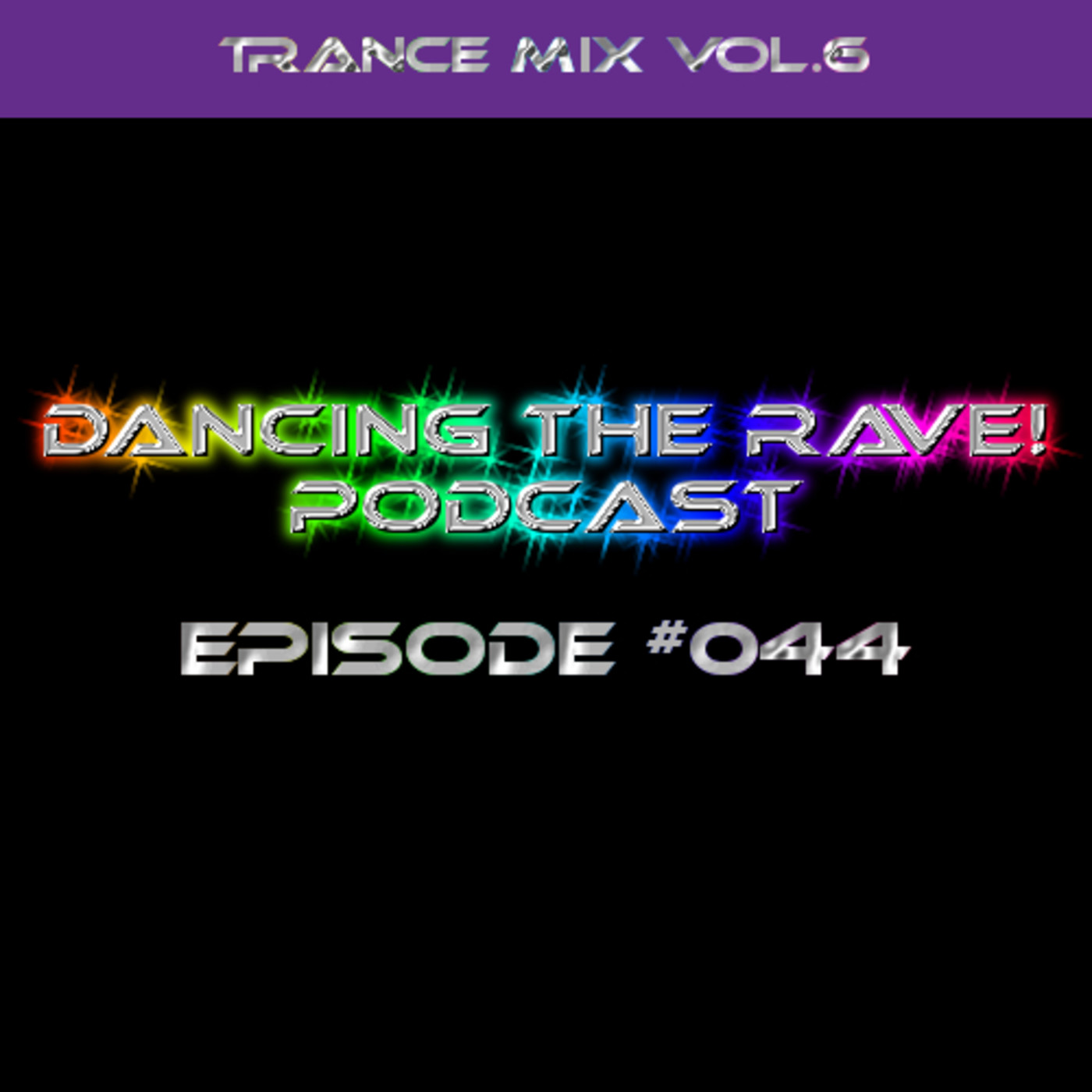 Dancing The Rave! Podcast #044 (Trance Mix Vol.6) Dancing The Rave! Podcast #044 (Trance Mix Vol.6)