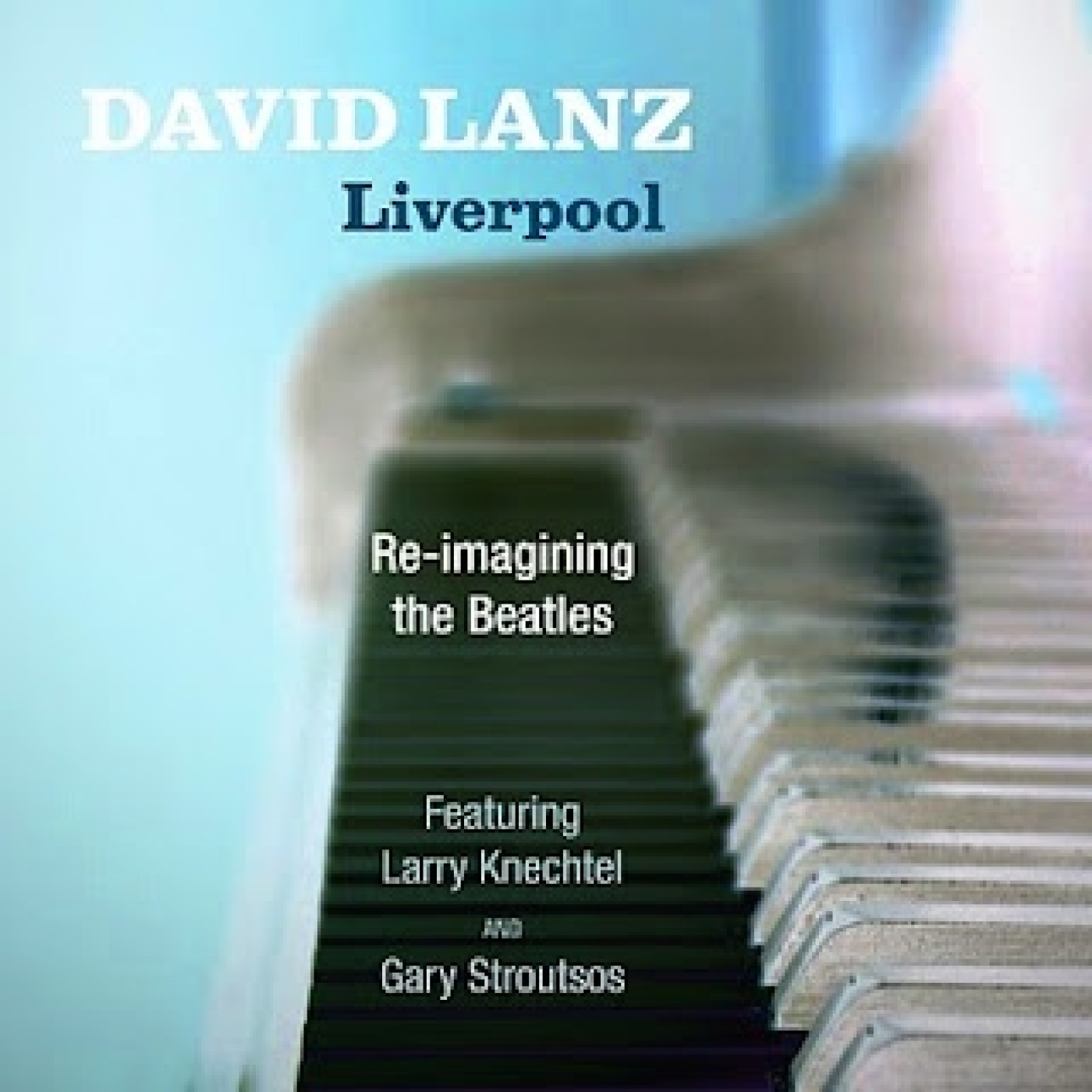 Liverpool Re-Imagining The Beatles (David Lanz)