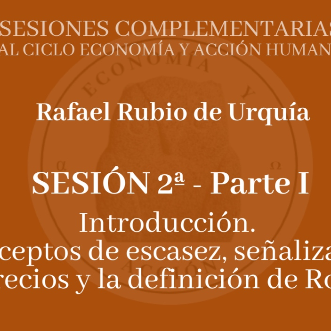 Sesión Complementaria 2. I. Introducción. Escasez, señalización con precios y definición de Robbins. episode artwork