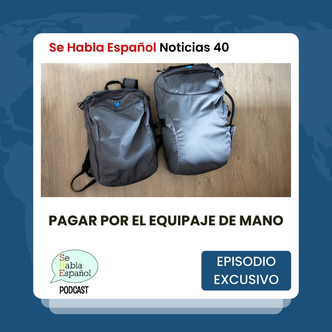 Se Habla Español Noticias 40: Pagar por el equipaje de mano - Episodio exclusivo para mecenas - podcast episode cover