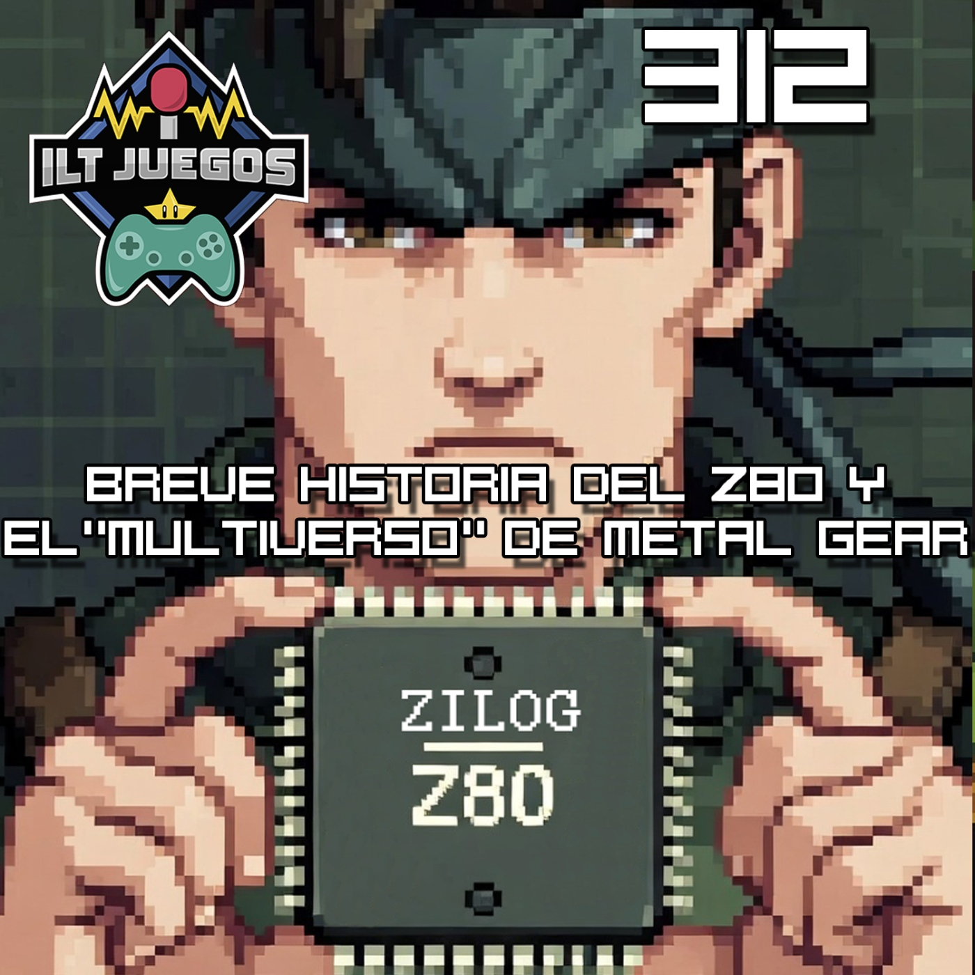 ILT 312 - Breve historia del Z80 y los universos paralelos de Metal Gear episode artwork