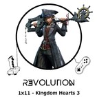 Revolution Podcast - 1x11 - Kingdom Hearts 3