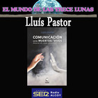 LluÍs Pastor y la comunicación entre muertos y vivos