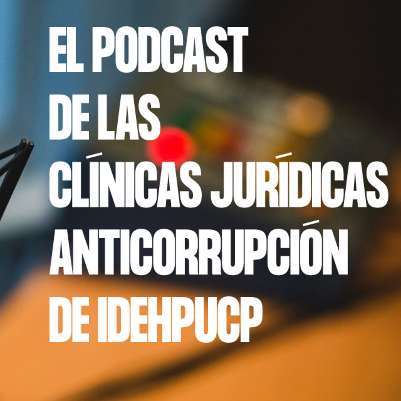 Podcast de las Clínicas Jurídicas Anticorrupción