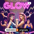 MARS-TV 03. GLOW (Netflix), puro bingewatching