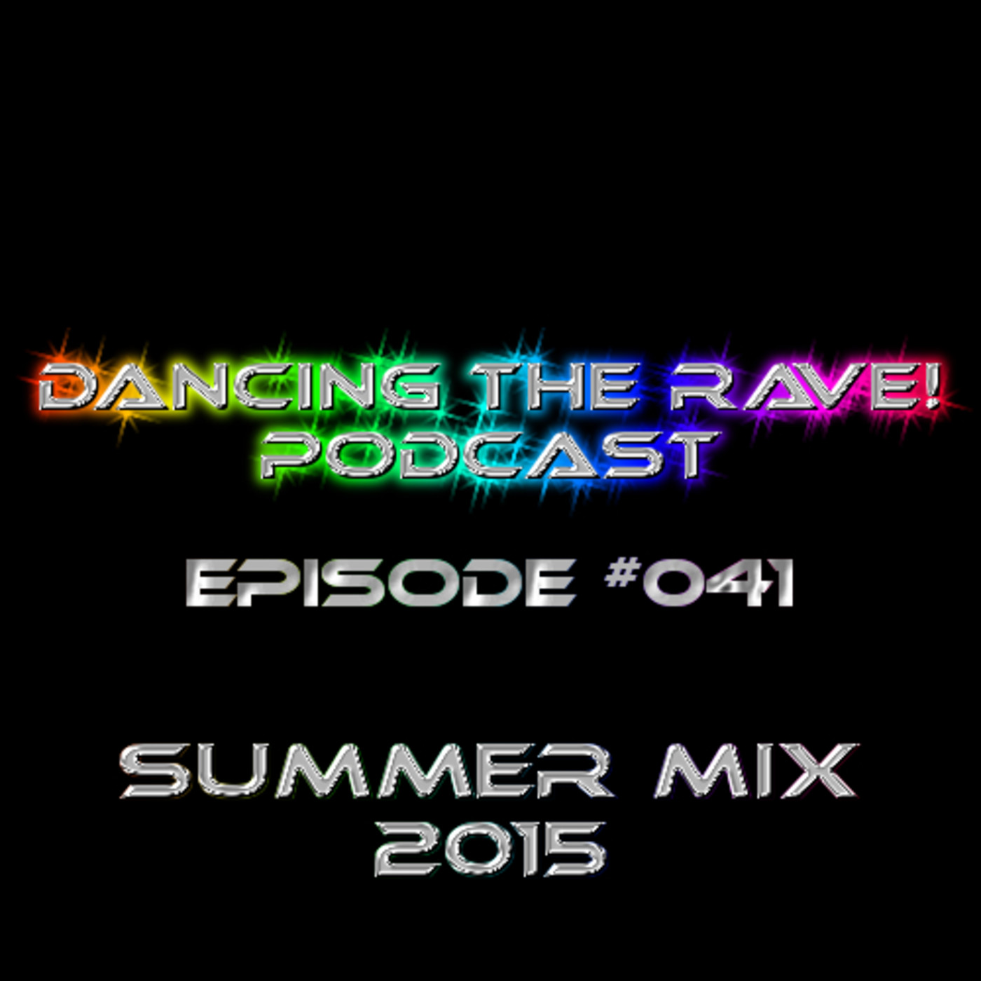 Dancing The Rave! Podcast #041 (Summer Mix 2015) Dancing The Rave! Podcast #041 (Summer Mix 2015)