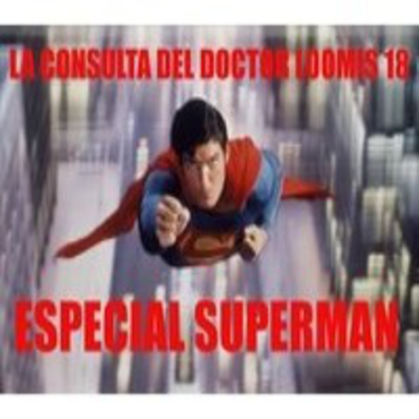 La Consulta del Doctor Loomis 18 Nocturna 2013 / Especial Superman