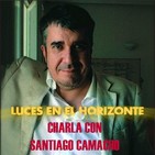 Luces en el Horizonte - CHARLA CON SANTIAGO CAMACHO