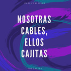 Nosotras cables y ellos cajitas