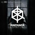 Machaca Espiritual | ep. 06 Espíritus Chocarreros