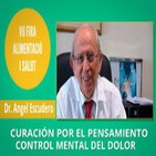 Curación por el pensamiento ( Control mental del Dolor ) - Dr. Angel Escudero