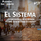 4x07 EL SISTEMA - ¿Somos esclavos de un poder superior? ¿Nos maneja alguien a su antojo? Debate – y Perú Mágico
