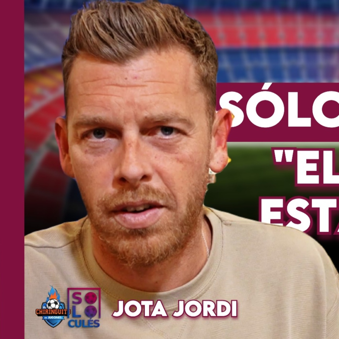   ❤️ SÓLO PARA CULÉS TEMPORADA 2 | EP.18 COMPLETO | El podcast de Jota Jordi episode artwork