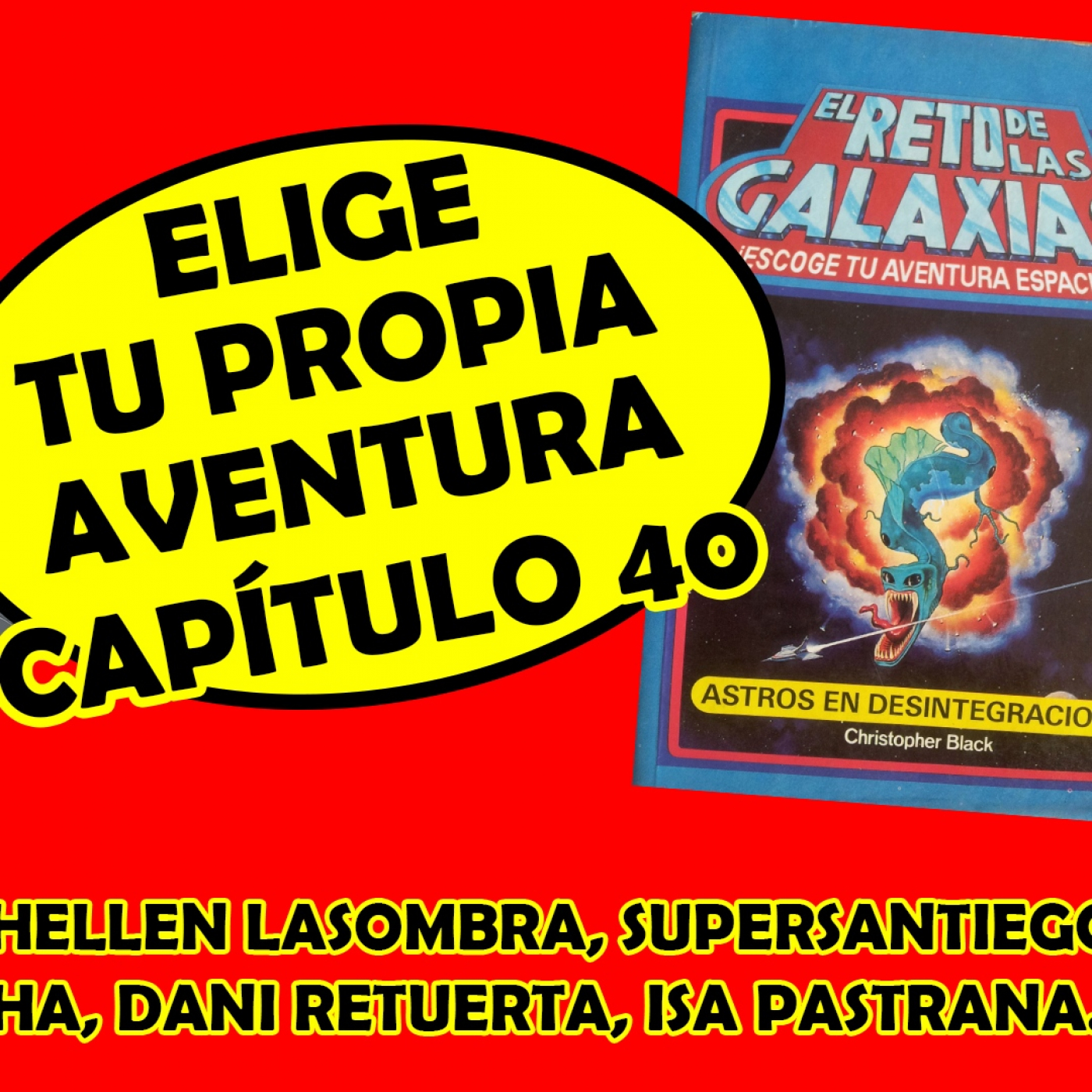#EligeTuPropiaAventura: Capítulo 40 - #ElRetoDeLasGalaxias - Astros en Desintegración episode artwork