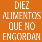 #31 Diez alimentos que no engordan