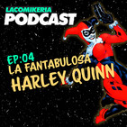 04: La Fantabulosa Harley Quinn