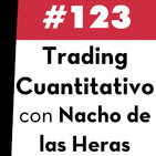 123. Trading Cuantitativo con Nacho de las Heras