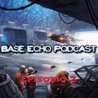 La Base Echo - 02 - Spoilers y resumen Stores