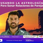 Usando la Astrología para Sanar las Relaciones de Pareja - Pablo Flores en CHARLAS CON TOTE