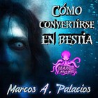 Cómo convertise en bestia (Marcos A. Palacios) | Ficción sonora - Audiolibro.