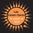 Las Cosas Claras, un podcast de Sexo
