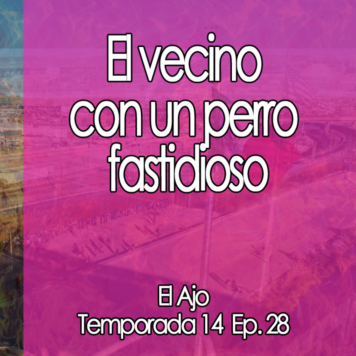 ElAjo   El vecino con un perro fastidioso episode artwork