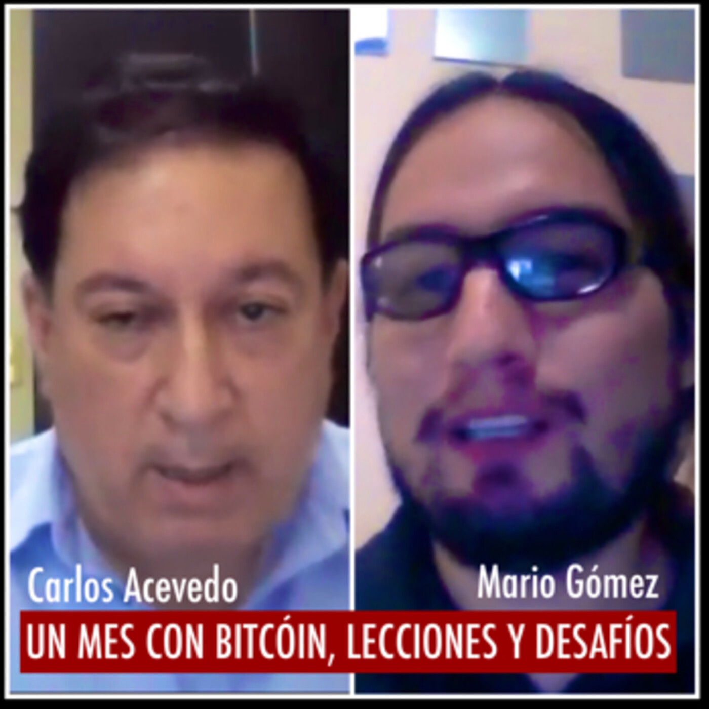 UN MES CON BITCÓIN - LECCIONES - DESAFÍOS / Carlos Acevedo y Mario Gómez / 12Oct2021 episode artwork